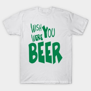 Wish You Were Beer T-shirt | Beer Drink Shirt T-Shirt